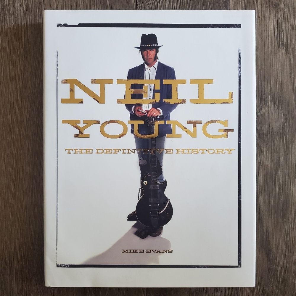 Neil Young: The Definitive History Mike Evans Hardcover 2012